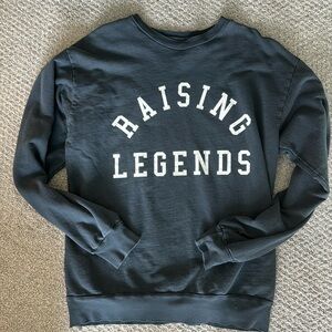 Raising Legends Sweatshirt
